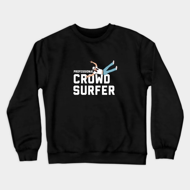 PROFESSIONAL CROWD SURFER Crewneck Sweatshirt by DRAWGENIUS